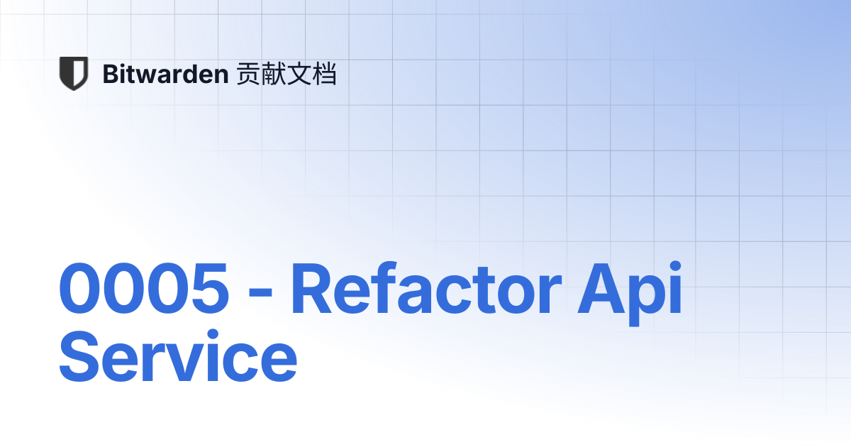 0005 - Refactor Api Service | Bitwarden...